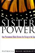 Sister Power How Phenomenal Black Women Are Rising to the Top cover