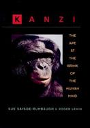 Kanzi The Ape at the Brink of the Human Mind cover