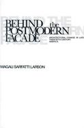 Behind the Postmodern Facade: Architectural Change in Late Twentieth-Century America cover