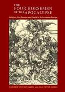 The Four Horsemen of the Apocalypse Religion, War, Famine and Death in Reformation Europe cover
