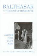Balthasar at the End of Modernity cover