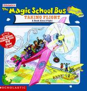 Magic School Bus Taking Flight A Book About Flight cover