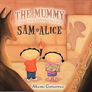 The Mummy and Other Adventures of Sam & Alice cover