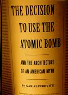 The Decision to Use the Atomic Bomb cover