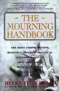 The Mourning Handbook The Most Comprehensive Resource Offering Practical and Compassionate Advice on Coping With All Aspects of Death and Dying cover