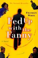 Fed Up With the Fanny cover