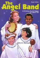 The Angel Band Christmas Musical Based on Luke 2  1-20/Singer's Edition cover