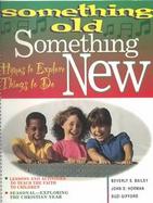 Something Old, Something New Hymns to Explore Things to Do cover