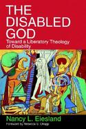 The Disabled God: Toward a Liberatory Theology of Disability cover