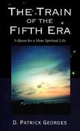 The Train of the Fifth Era A Quest for a More Spiritual Life cover