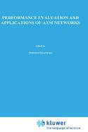 Performance Evaluation and Applications of Atm Networks cover