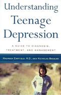 Understanding Teenage Depression A Guide to Diagnosis, Treatment, and Management cover