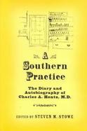 A Southern Practice The Diary and Autobiography of Charles A. Hentz, M.D cover