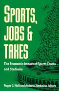 Sports, Jobs, and Taxes The Economic Impact of Sports Teams and Stadiums cover