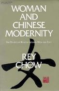 Woman and Chinese Modernity The Politics of Reading Between West and East cover
