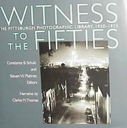 Witness to the Fifties The Pittsburgh Photographic Library, 1950-1953 cover