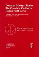 Donatist Martyr Stories The Church in Conflict in Roman North Africa cover