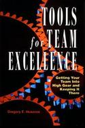 Tools for Team Excellence Getting Your Team into High Gear and Keeping It There cover