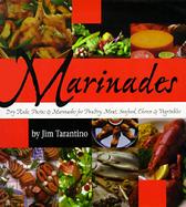 Marinades: Dry Rubs, Pastes and Marinades for Poultry, Meat, Seafood, Cheese and Vegetables cover