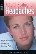 Natural Healing for Headaches High-Powered Cures for Ending Pain cover