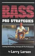 Bass Pro Strategies Locating and Catching Techniques of the Professionals cover