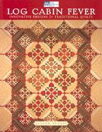Log Cabin Fever Innovative Designs for Traditional Quilts cover