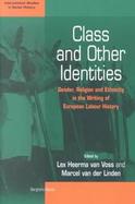 Class and Other Identities Gender, Religion, and Ethnicity in the Writing of European Labor History cover
