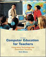 Computer Education for Teachers Integrating Technology into Classroom Teaching cover