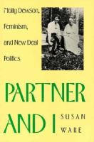 Partner and I Molly Dewson, Feminism, and New Deal Politics cover