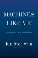 Machines Like Me : A Novel cover