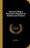 Harvard College a Descriptive Pamphlet for Students and Teachers cover