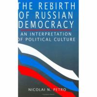 The Rebirth of Russian Democracy An Interpretation of Political Culture cover