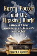 Harry Potter and the Classical World : Greek and Roman Allusions in J. K. Rowling's Modern Epic cover