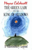 The Green Lady and the King of Shadows: A Glastonbury Legend cover