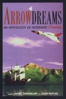 Arrowdreams An Anthology of Alternate Canadas cover