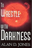 To Wrestle With Darkness cover