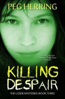 Killing Despair : The Loser Mysteries - Book Three cover