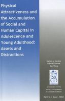 Physical Attractiveness and the Accumulation of Social and Human Capital in Adolescence and Young Adulthood : Assets and Distractions cover