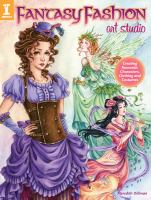Fantasy Fashion Art Studio : Creating Romantic Characters, Clothing and Costumes cover