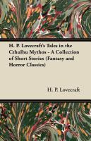 H. P. Lovecraft's Tales in the Cthulhu Mythos - a Collection of Short Stories cover