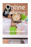 Online Marketing : How I Made My First $1000 Online cover