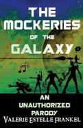 The Mockeries of the Galaxy : The Unauthorized Parody of the Guardians of the Galaxy cover