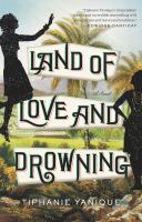 Land of Love and Drowning : A Novel cover