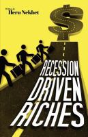 Recession Driven Riches : The Untold Secrets to Creating and Preserving Wealth in the New Economy cover