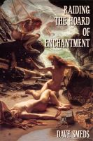 Raiding the Hoard of Enchantment : Seven Tales of High Fantasy cover