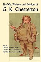 The Wit, Whimsy, and Wisdom of G. K. Chesterton The Club of Queer Trades, the Man Who Was Thursday, the Man Who Knew Too Much (volume2) cover