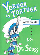 Yoruga la Tortuga y Otros Cuentos = Yertle the Turtle and Other Stories cover