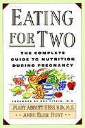 Eating for Two The Complete Guide to Nutrition During Pregnancy cover