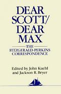 Dear Scott, Dear Max The Fitzgerald-Perkins Correspondence cover