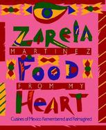 Food from My Heart: Cuisines of Mexico Remembered and Reimagined cover
